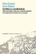 Scrittura e condivisione: Tutto è personale e tutto vale: resoconto ragionato di un’esperienza di scrittura di sé in gruppo. E-book. Formato EPUB