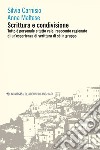 Scrittura e condivisione: Tutto è personale e tutto vale: resoconto ragionato di un’esperienza di scrittura di sé in gruppo. E-book. Formato EPUB ebook di Silvia Carnisio