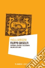 Filippo Ghisolfi: Tipografo, editore e calcografo (Milano 1629-1669). E-book. Formato PDF ebook