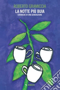 La notte più buia: Cronache di una generazione. E-book. Formato EPUB ebook