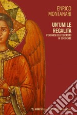 Un'umile regalità: Percorsi dell'esicasmo in Occidente. E-book. Formato EPUB