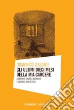 Gli ultimi dieci mesi della mia carcere. E-book. Formato PDF ebook