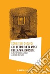 Gli ultimi dieci mesi della mia carcere. E-book. Formato PDF ebook