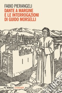 Dante a margine e le interrogazioni di Guido Morselli. E-book. Formato EPUB ebook di Fabio Pierangeli