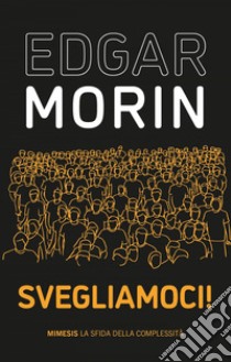 Svegliamoci!. E-book. Formato EPUB ebook di Edgar Morin