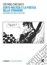 Corto Maltese e la poetica dello straniero: Esplorazioni sull’opera di Hugo Pratt. E-book. Formato EPUB ebook