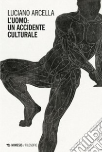 L’uomo: un accidente culturale. E-book. Formato EPUB ebook di Luciano Arcella