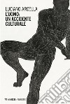 L’uomo: un accidente culturale. E-book. Formato EPUB ebook di Luciano Arcella