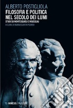 Filosofia e politica nel secolo dei Lumi: Studi su Montesquieu e Rousseau. E-book. Formato PDF