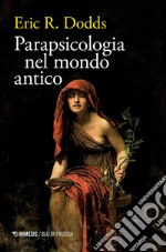 Parapsicologia nel mondo antico. E-book. Formato PDF ebook