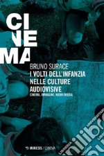 I volti dell’infanzia nelle culture audiovisive: Cinema, immagini, nuovi media. E-book. Formato EPUB ebook