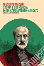 Giuseppe Mazzini: Storia e sociologia di un cambiamento mancato. E-book. Formato EPUB ebook