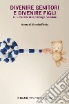 Divenire genitori e divenire figli: Le nuove sfide della psicologia perinatale. E-book. Formato EPUB ebook