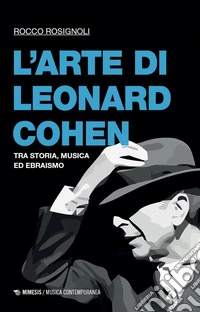 L’arte di Leonard Cohen: tra storia, musica ed ebraismo. E-book. Formato EPUB ebook