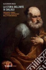 La storia dell'arte in dialogo: Singolarità formali e paradigmi antropologici nella pittura barocca. E-book. Formato PDF ebook