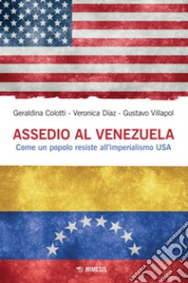 Assedio al Venezuela: Come un popolo resiste a all’imperialismo USA. E-book. Formato EPUB ebook di Geraldina Colotti