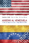 Assedio al Venezuela: Come un popolo resiste a all’imperialismo USA. E-book. Formato EPUB ebook di Geraldina Colotti