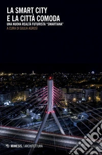 La Smart City e la città comoda: Una nuova Realtà Futurista “Smartiana”. E-book. Formato PDF ebook