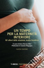 Un tempo per la maternità interiore: Gli albori della relazione madre-bambino. E-book. Formato EPUB ebook