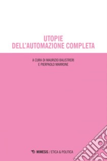 Utopie dell’automazione completa. E-book. Formato EPUB ebook di Maurizio Balistreri