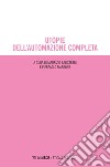 Utopie dell’automazione completa. E-book. Formato EPUB ebook di Maurizio Balistreri