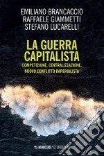 La guerra capitalista: Competizione, centralizzazione, nuovo conflitto imperialista. E-book. Formato EPUB ebook