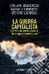 La guerra capitalista: Competizione, centralizzazione, nuovo conflitto imperialista. E-book. Formato EPUB ebook di Emiliano Brancaccio