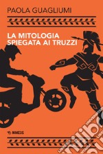 La mitologia spiegata ai truzzi. E-book. Formato EPUB ebook