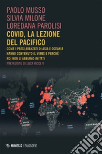 Covid, la lezione del pacifico: Come i paesi avanzati di Asia e Oceania hanno contenuto il virus e perché noi non li abbiamo imitati. E-book. Formato EPUB ebook di Paolo Musso