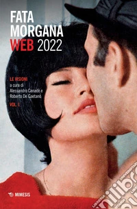 Fata Morgana Web 2022: Le visioni. Vol. I. E-book. Formato PDF ebook
