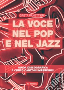 La voce nel pop e nel jazz: Guida discografica a cento canzoni imperdibili. E-book. Formato PDF ebook di Greta Panettieri