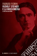 Rudolf Steiner e la massoneria: La mystica aeterna. E-book. Formato EPUB ebook