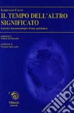 Il tempo dell'altro significato: Esercizi fenomeologici d'uno psichiatra. E-book. Formato PDF ebook