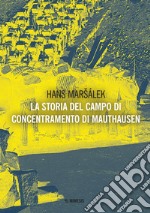 La storia del campo di concentramento di Mauthausen. E-book. Formato PDF ebook