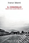 Il convoglio: Storie di italiani deportati a Mauthausen. E-book. Formato PDF ebook di Franco Meroni