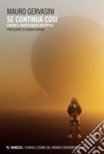 Se continua così: Cinema e fantascienza distopica. E-book. Formato EPUB ebook di Mauro Gervasini