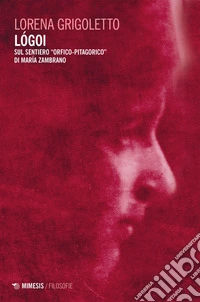 Lógoi: Sul sentiero “orfico-pitagorico” di María Zambrano. E-book. Formato EPUB ebook