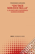 “Chi tace non dice nulla”: Il silenzio nell’esperienza giuridica romana. E-book. Formato EPUB ebook