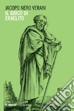 Il gioco di Eraclito. E-book. Formato EPUB ebook