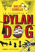 La filosofia di Dylan Dog: e altri incubi. E-book. Formato EPUB ebook