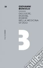 Decidere, morire, essere nella medicina di oggi. E-book. Formato EPUB ebook