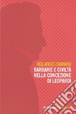 Barbarie e civiltà nella concezione di Leopardi. E-book. Formato EPUB ebook