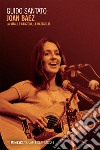 Joan Baez: La vita, le canzoni, le battaglie. E-book. Formato EPUB ebook