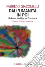 Dall’umanità in poi: Bellezza Intelligenza Coscienza. E-book. Formato EPUB