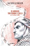 In viaggio tra terra e cielo: Vita possibile di Dante. E-book. Formato EPUB ebook