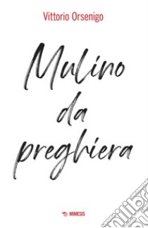 Mulino da preghiera ebook di André Malraux