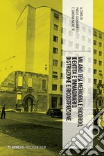 Milano tra memoria e ricordo, identità e immaginario, distruzione e ricostruzione. E-book. Formato PDF ebook