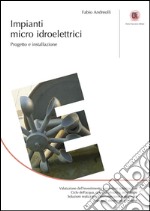 Impianti micro idroelettrici: Progetto e installazione. E-book. Formato EPUB ebook