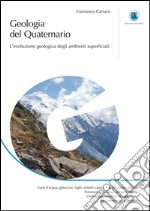 Geologia del Quaternario: L'evoluzione geologica degli ambienti superficiali. E-book. Formato EPUB