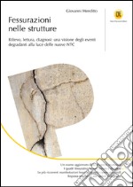 Fessurazioni nelle strutture: Rilievo, lettura, diagnosi: una visione degli eventi degradanti alla luce delle nuove NTC. E-book. Formato PDF ebook